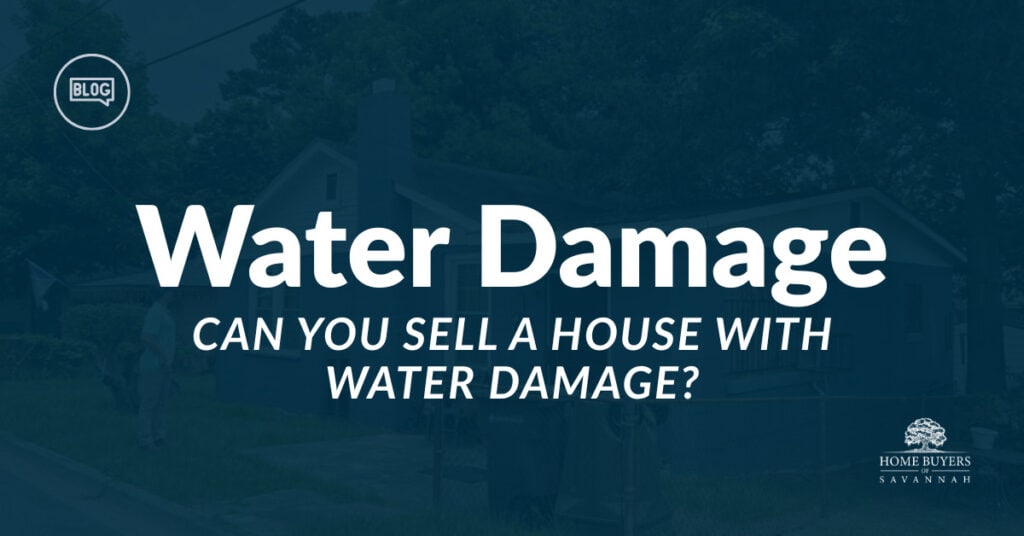 selling a house with water damage savannah ga