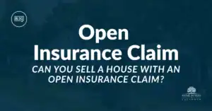 can you sell a house with an open insurance claim​