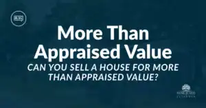 can you sell a house for more than appraised value