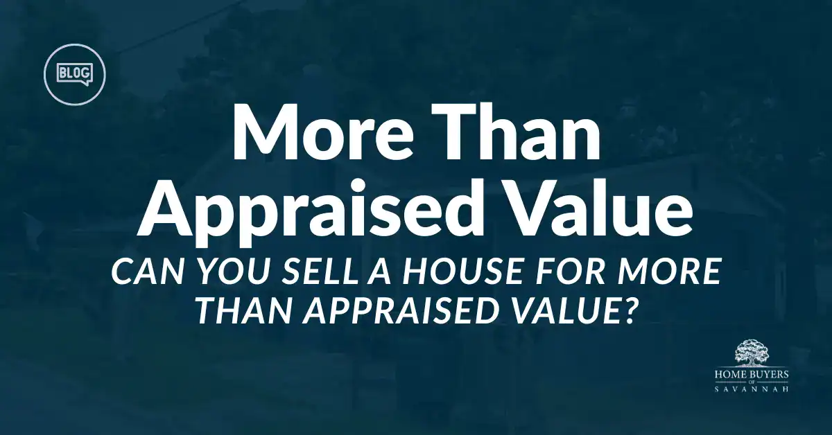 can you sell a house for more than appraised value