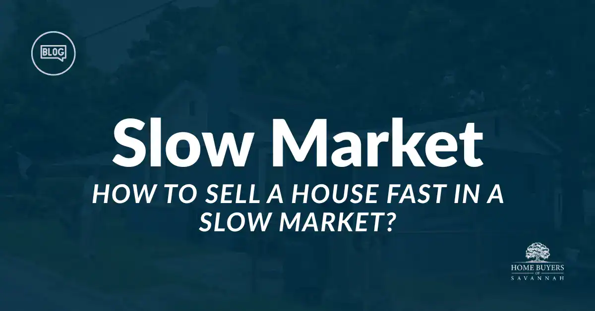 how to sell a house fast in a slow market
